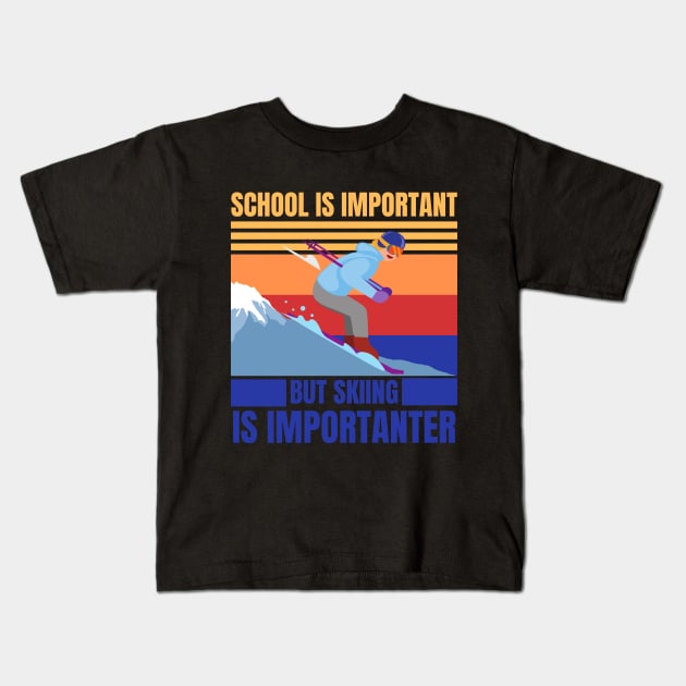 school is important skiing is importanter Kids T-Shirt by Drawab Designs